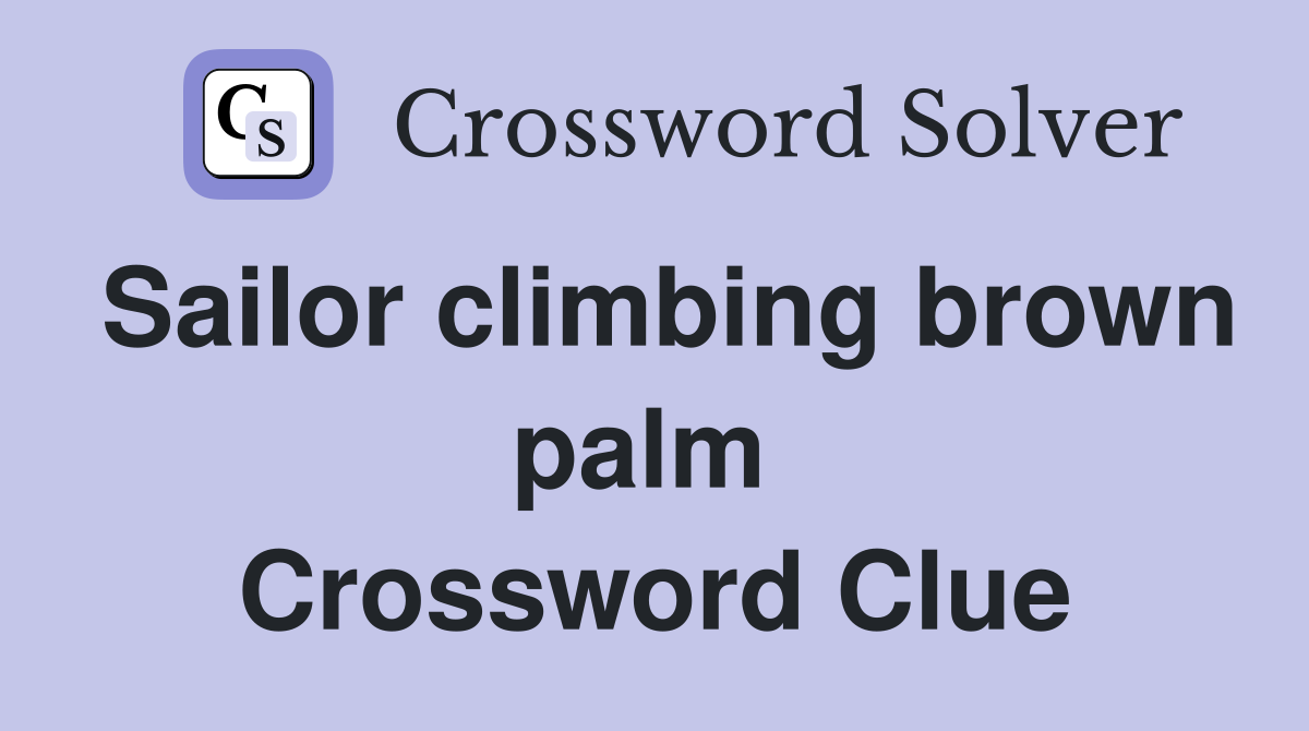 Sailor climbing brown palm  Crossword Clue