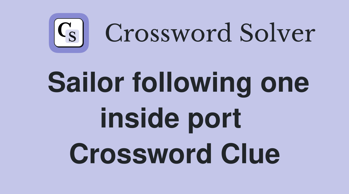 Sailor following one inside port  Crossword Clue