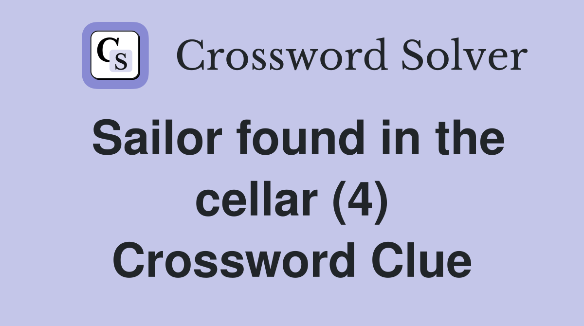 Sailor found in the cellar (4) Crossword Clue