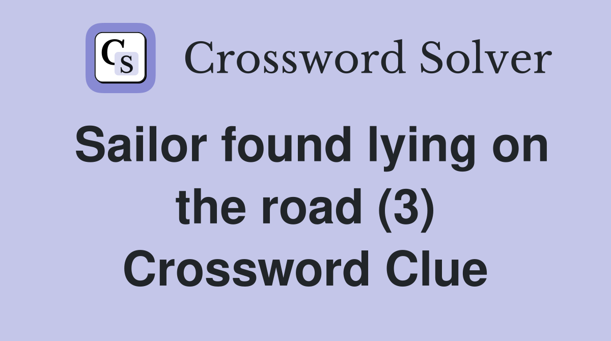 Sailor found lying on the road (3) Crossword Clue
