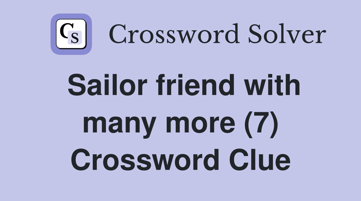 Sailor friend with many more (7) Crossword Clue