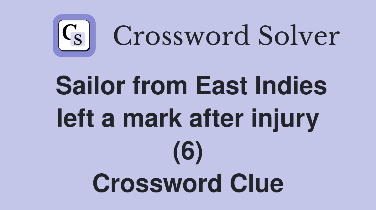 Sailor from East Indies left a mark after injury (6) Crossword Clue