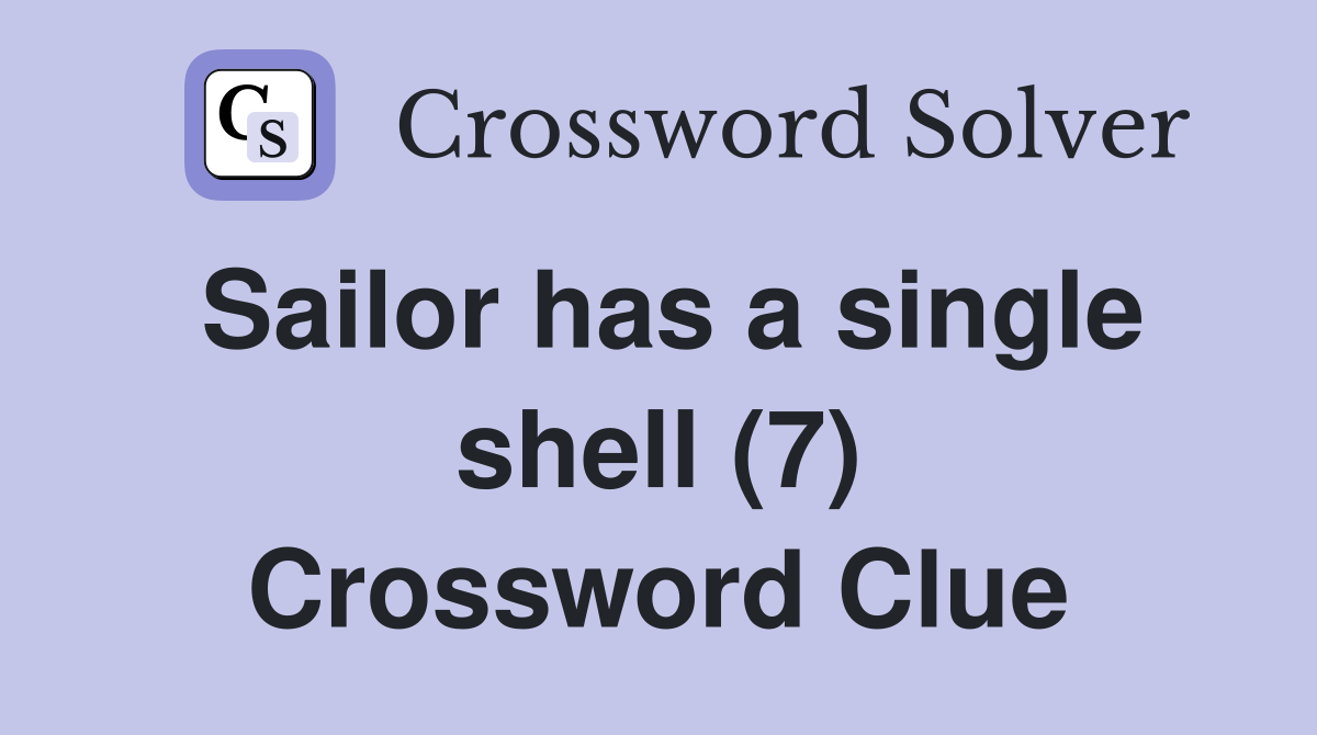 Sailor has a single shell (7) Crossword Clue