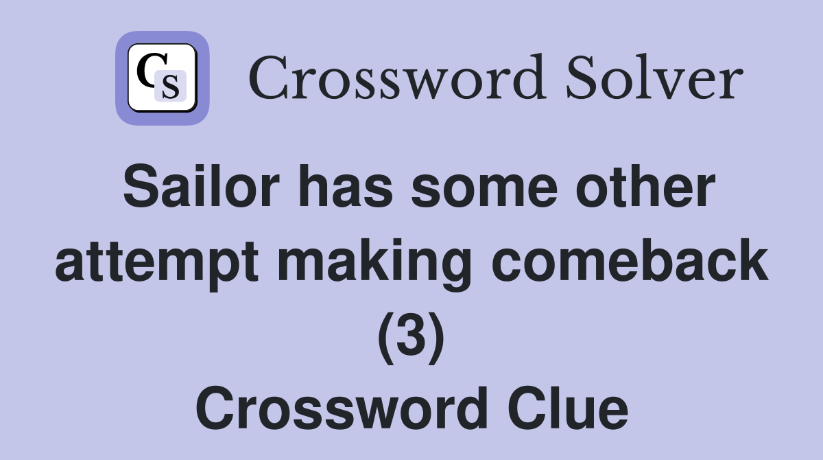 Sailor has some other attempt making comeback (3) Crossword Clue