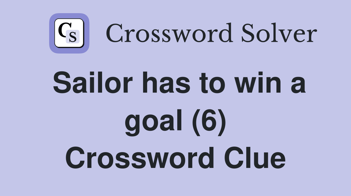 Sailor has to win a goal (6) Crossword Clue