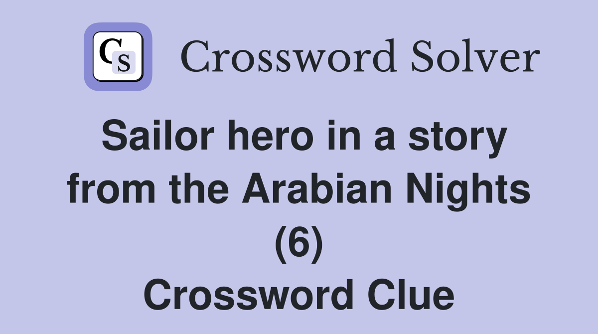 Sailor hero in a story from the Arabian Nights (6) Crossword Clue