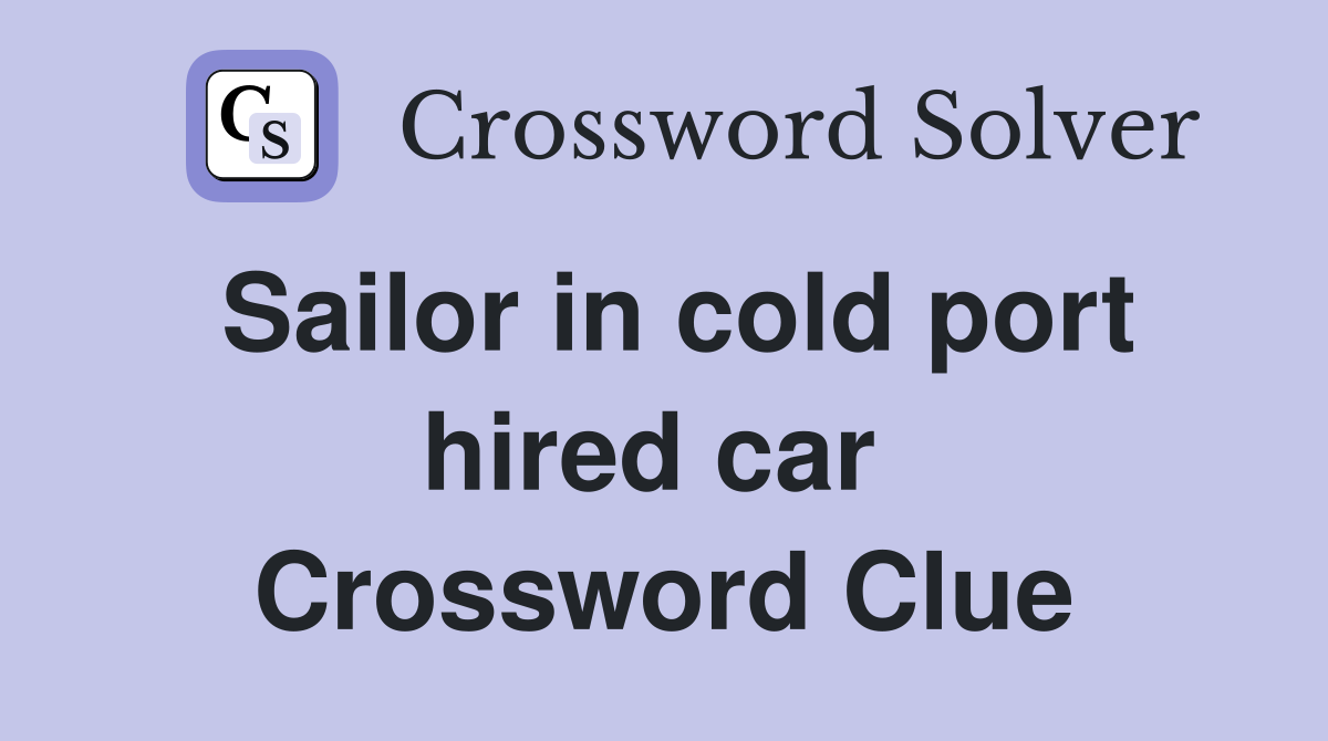 Sailor in cold port hired car  Crossword Clue