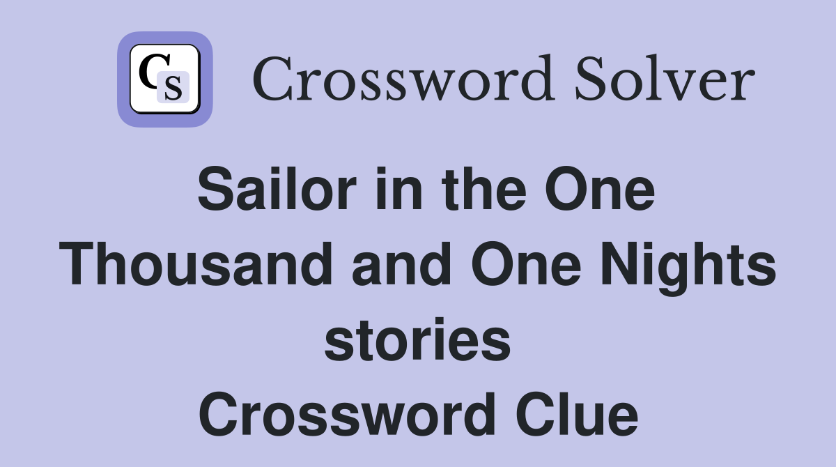 Sailor in the One Thousand and One Nights stories Crossword Clue