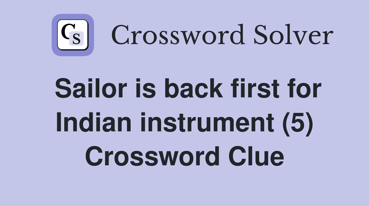 Sailor is back first for Indian instrument (5) Crossword Clue