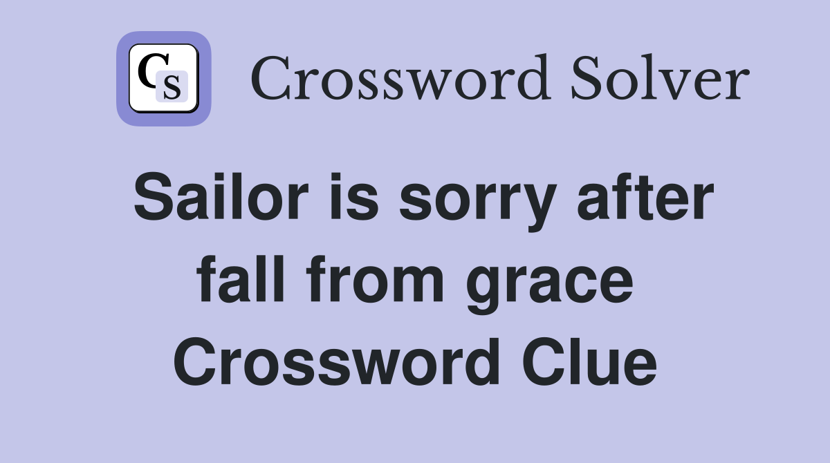 Sailor is sorry after fall from grace Crossword Clue