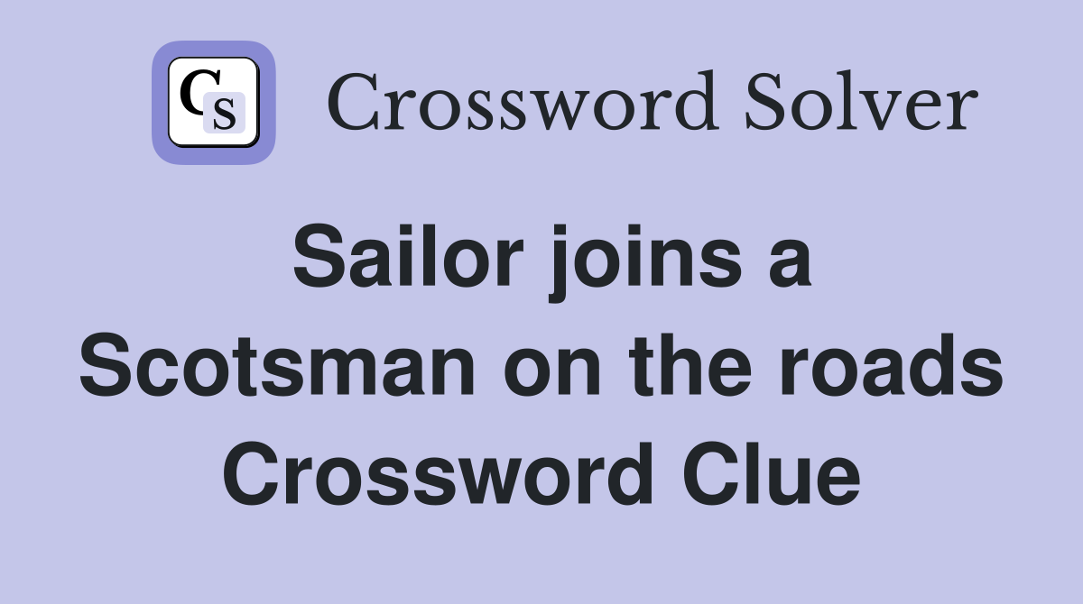 Sailor joins a Scotsman on the roads Crossword Clue