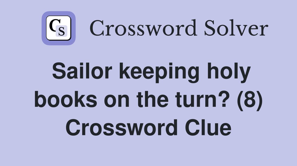 Sailor keeping holy books on the turn? (8) Crossword Clue