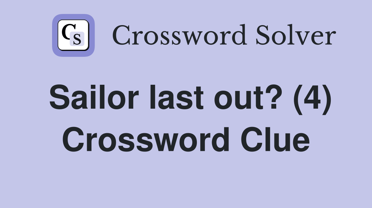 Sailor last out? (4) Crossword Clue