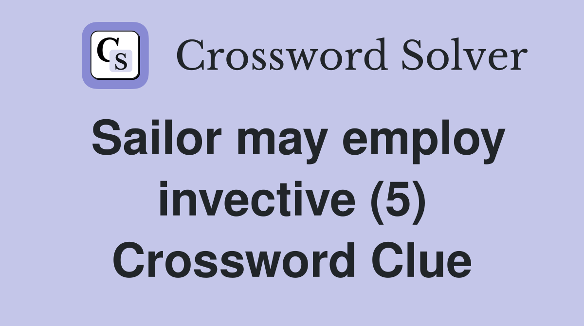 Sailor may employ invective (5) Crossword Clue