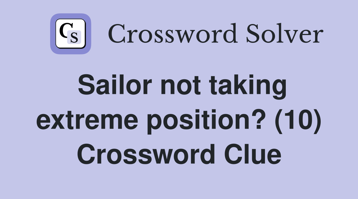 Sailor not taking extreme position? (10) Crossword Clue