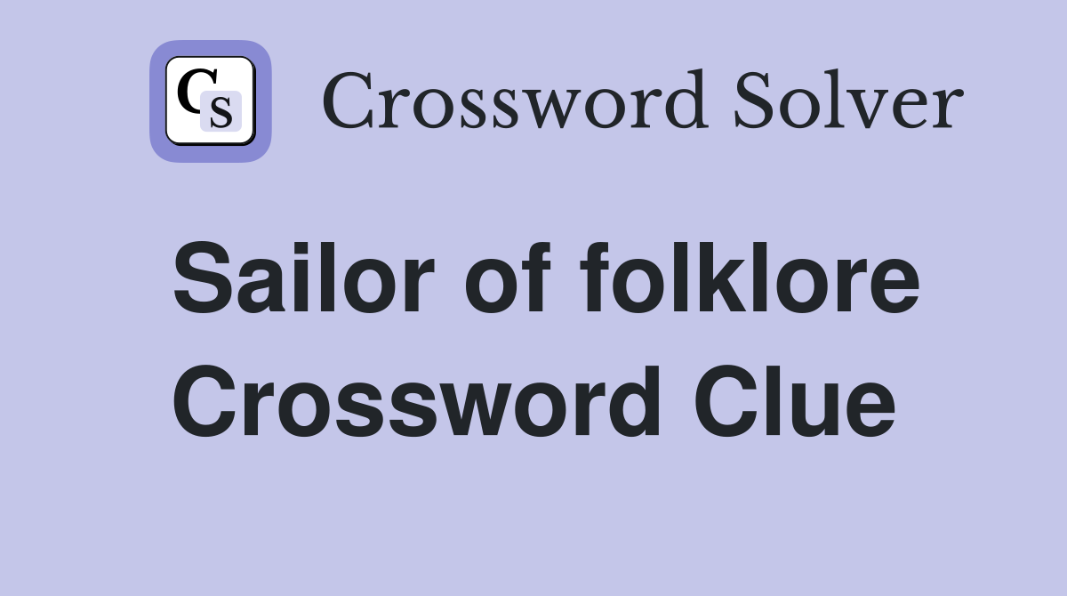Sailor of folklore Crossword Clue