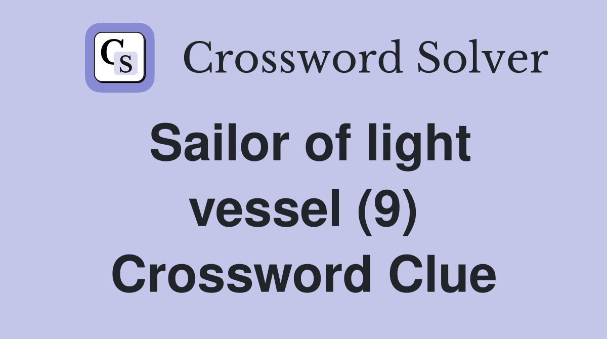 Sailor of light vessel (9) Crossword Clue