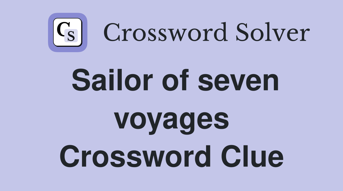 Sailor of seven voyages Crossword Clue