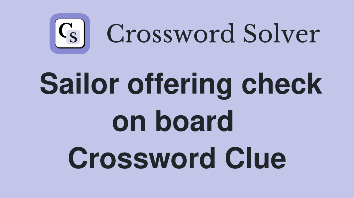 Sailor offering check on board  Crossword Clue
