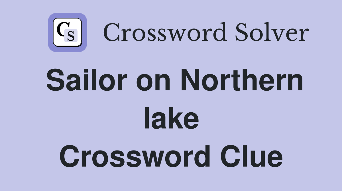 Sailor on Northern lake Crossword Clue