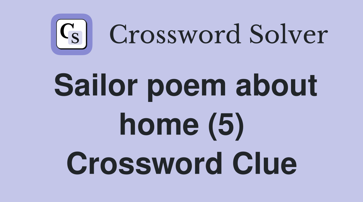 Sailor poem about home (5) Crossword Clue