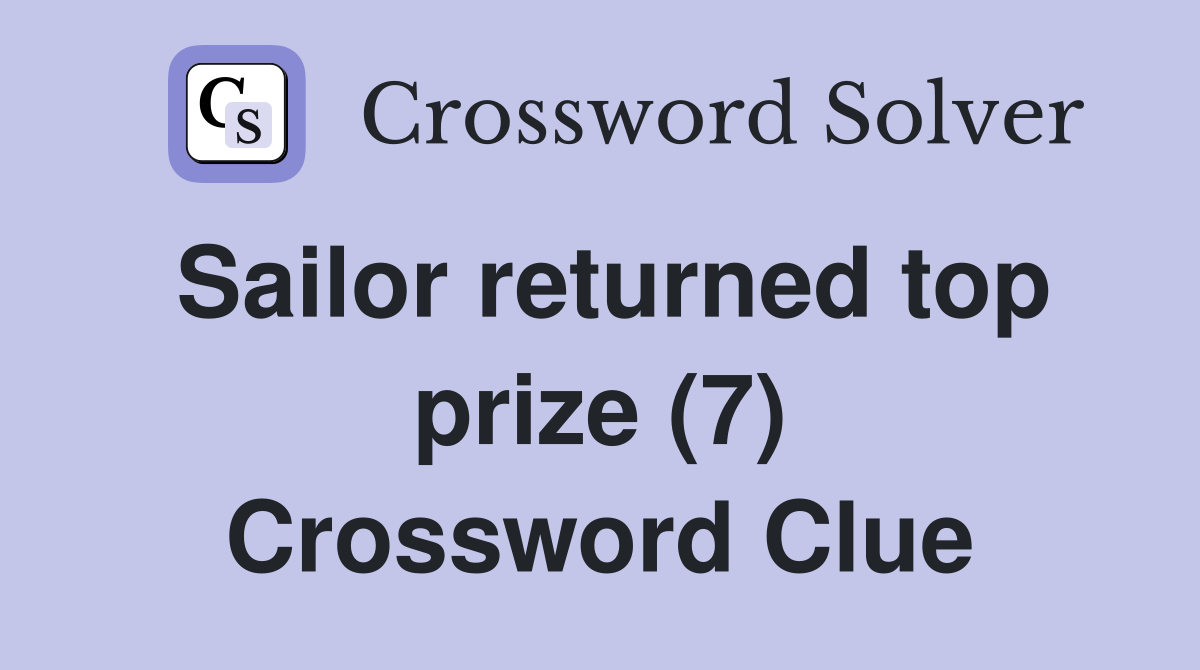 Sailor returned top prize (7) Crossword Clue
