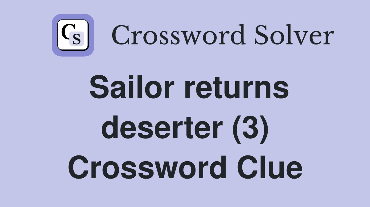 Sailor returns deserter (3) Crossword Clue