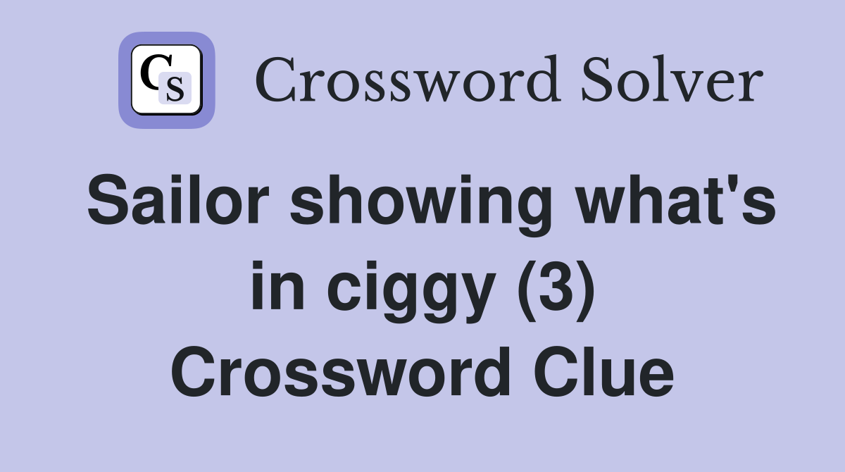 Sailor showing what's in ciggy (3) Crossword Clue