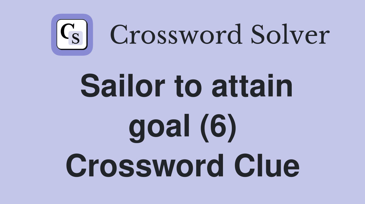 Sailor to attain goal (6) Crossword Clue