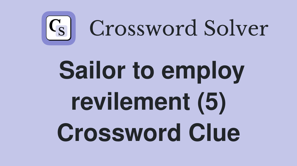 Sailor to employ revilement (5) Crossword Clue