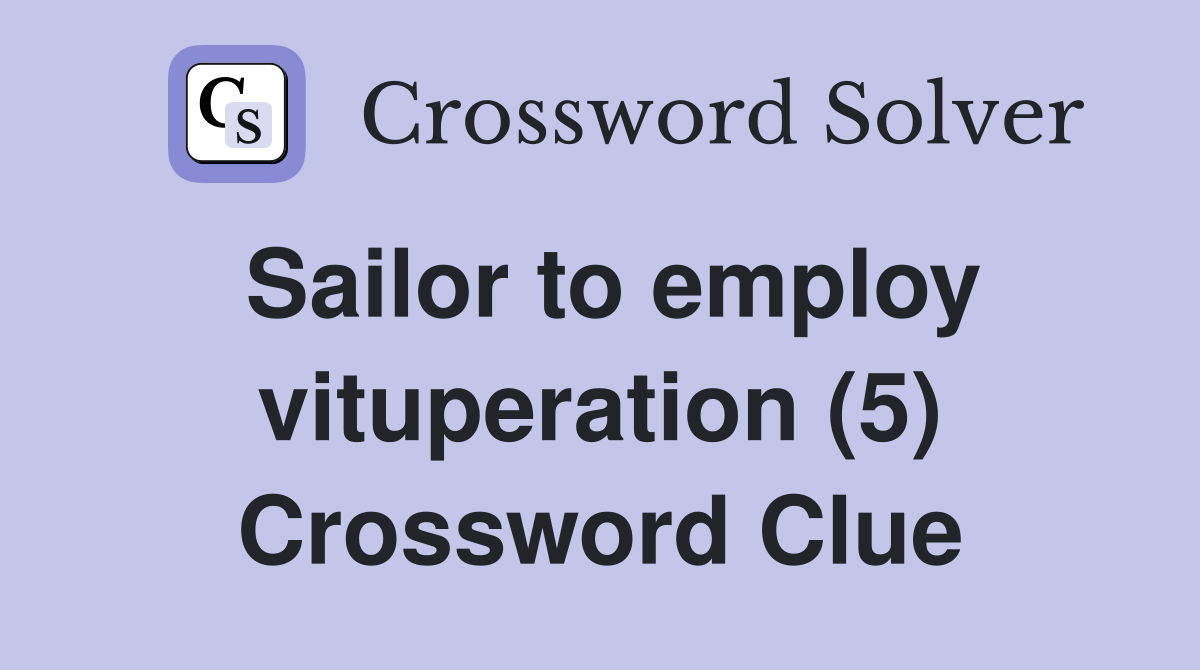 Sailor to employ vituperation (5) Crossword Clue