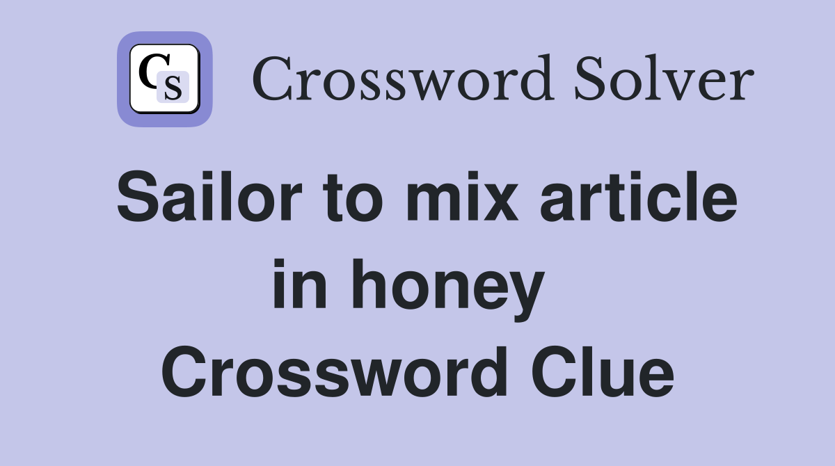 Sailor to mix article in honey  Crossword Clue