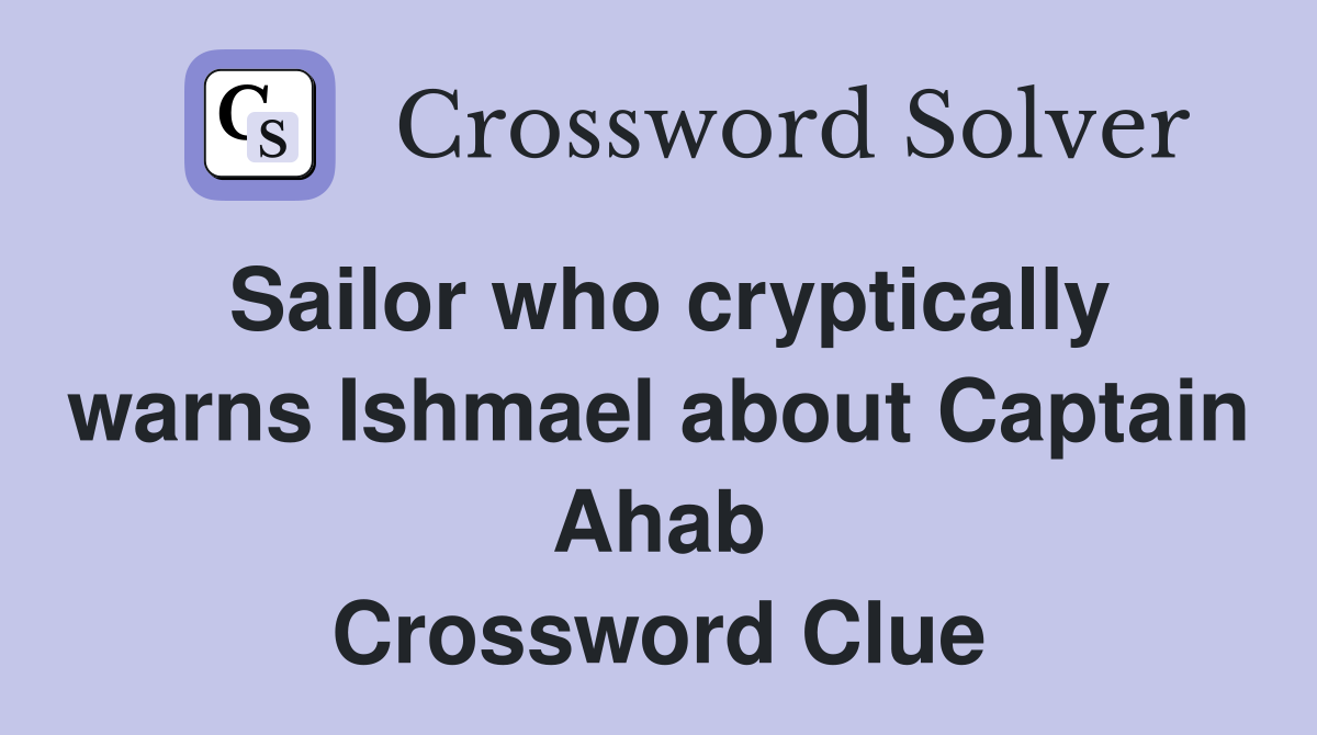 Sailor who cryptically warns Ishmael about Captain Ahab Crossword Clue