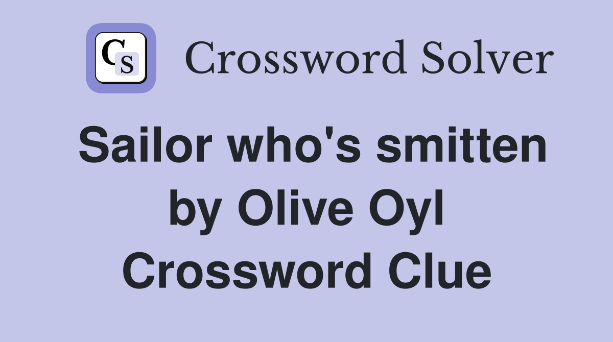Sailor who's smitten by Olive Oyl Crossword Clue
