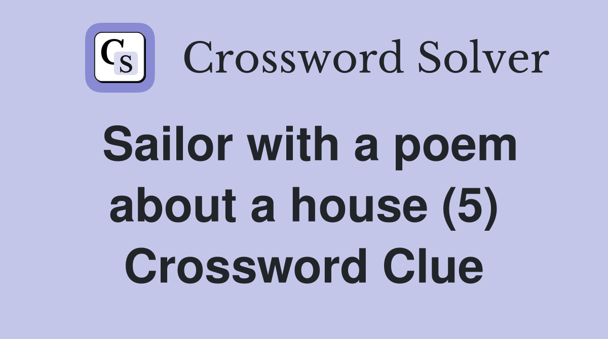 Sailor with a poem about a house (5) Crossword Clue