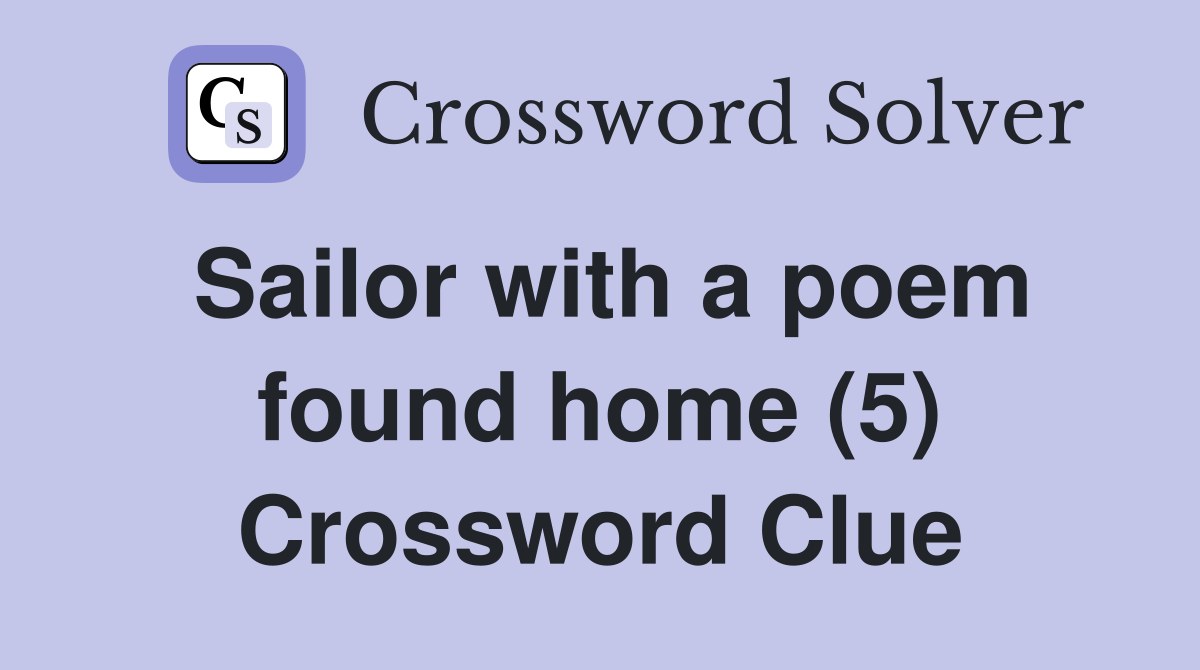 Sailor with a poem found home (5) Crossword Clue
