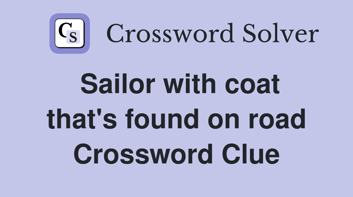 Sailor with coat that's found on road Crossword Clue