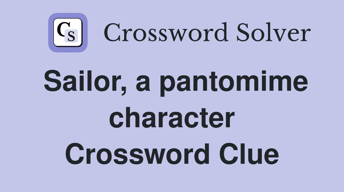 Sailor, a pantomime character Crossword Clue