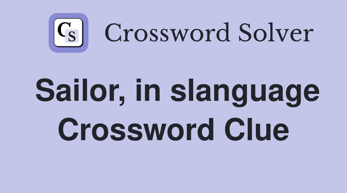 Sailor, in slanguage Crossword Clue