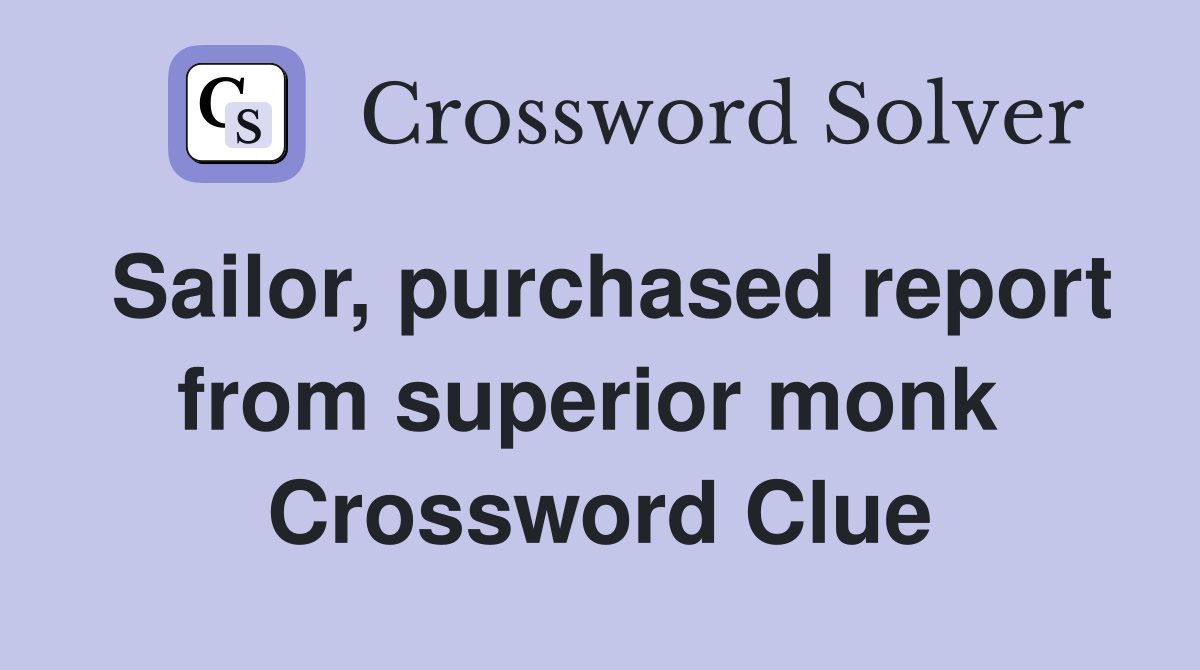 Sailor, purchased report from superior monk  Crossword Clue