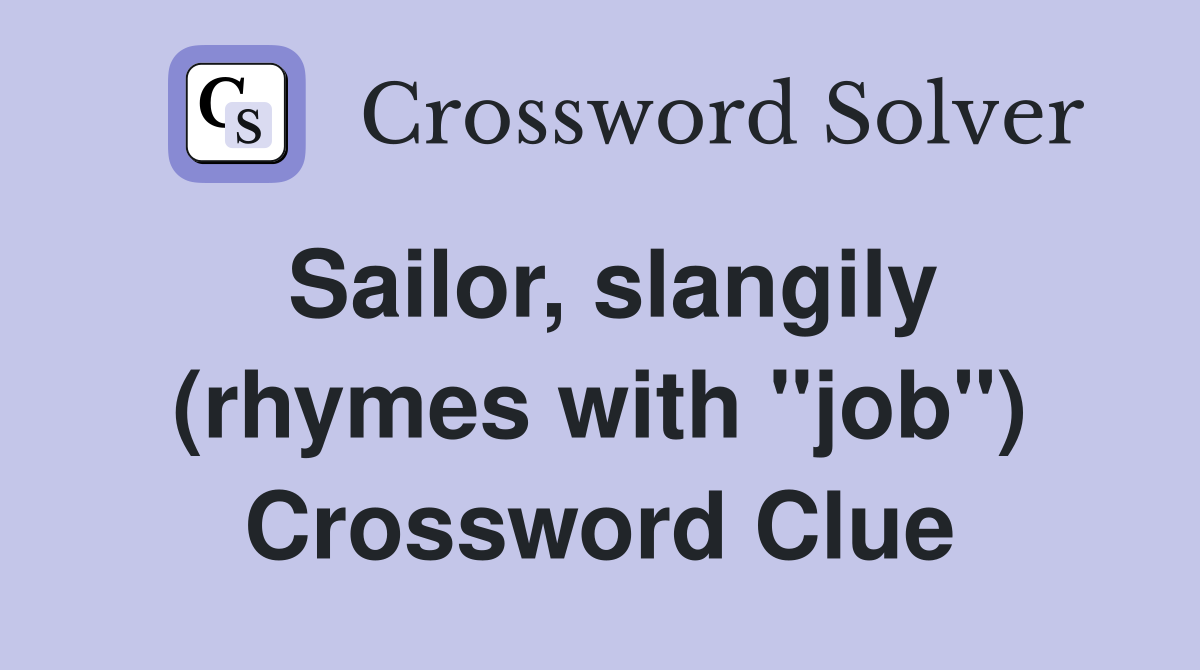 Sailor, slangily (rhymes with "job") Crossword Clue