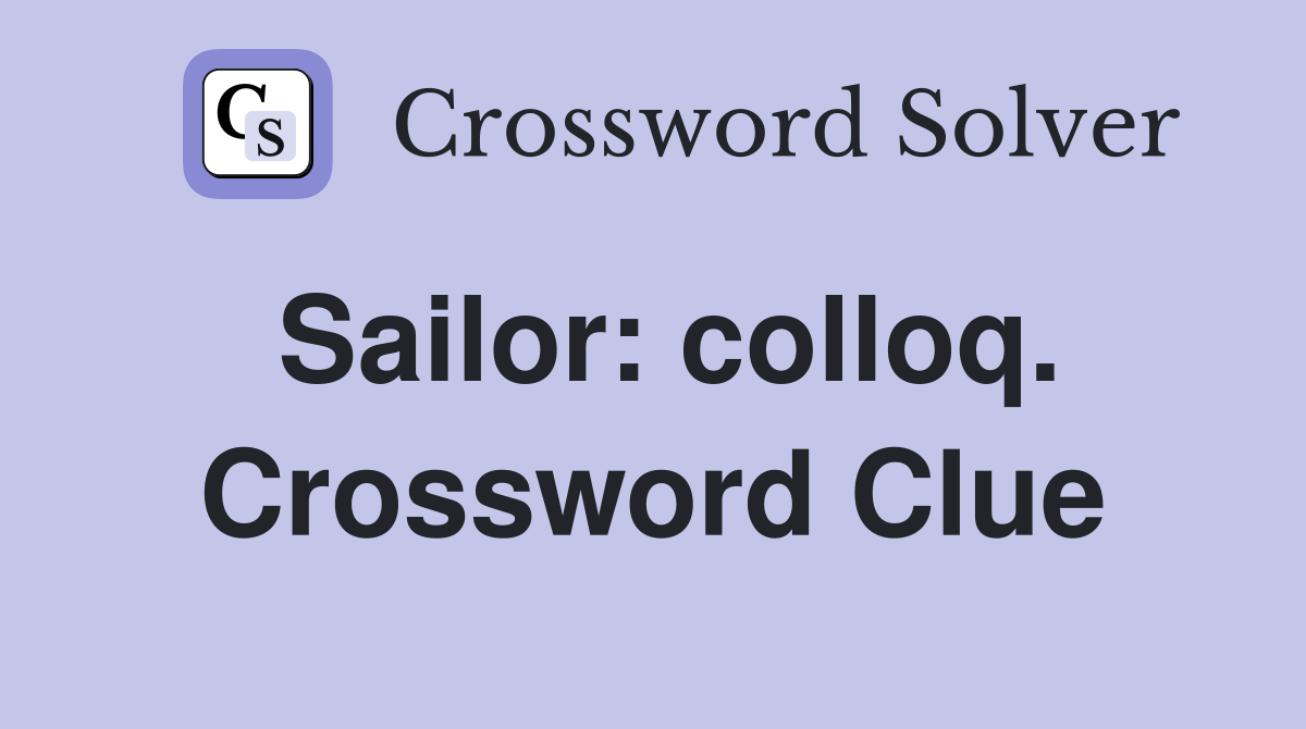 Sailor: colloq. Crossword Clue