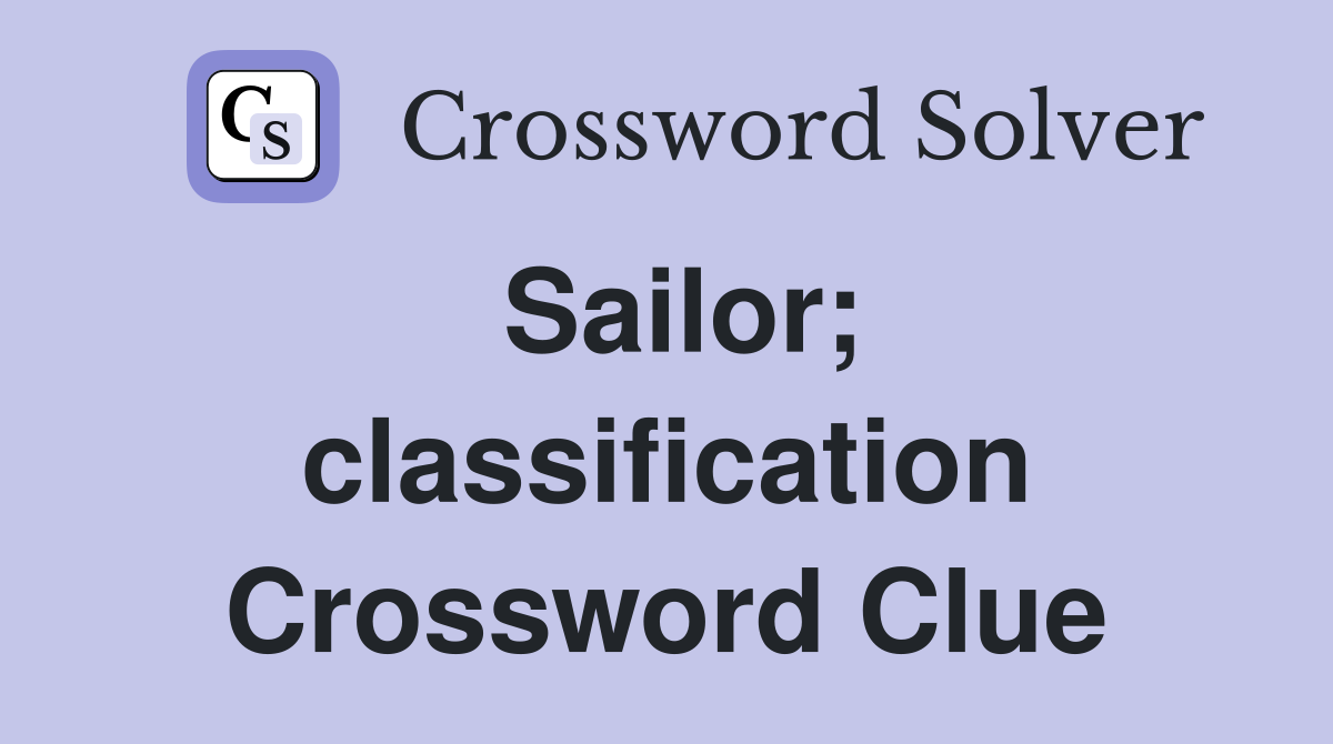 Sailor; classification Crossword Clue