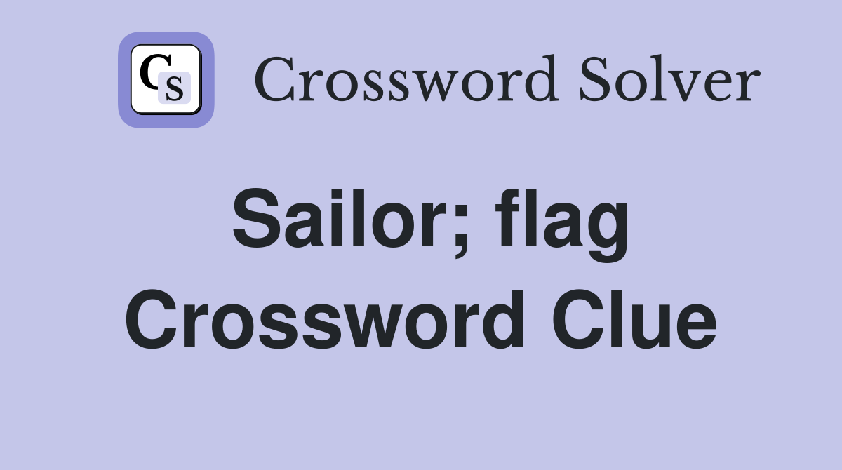 Sailor; flag Crossword Clue