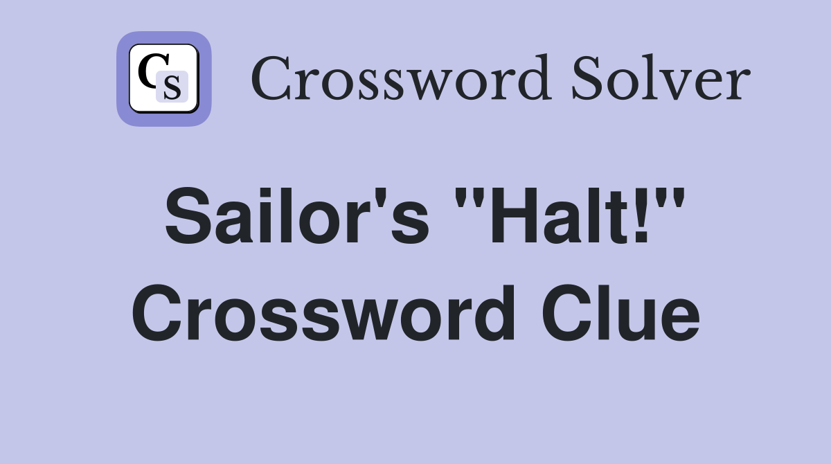 Sailor's "Halt!" Crossword Clue