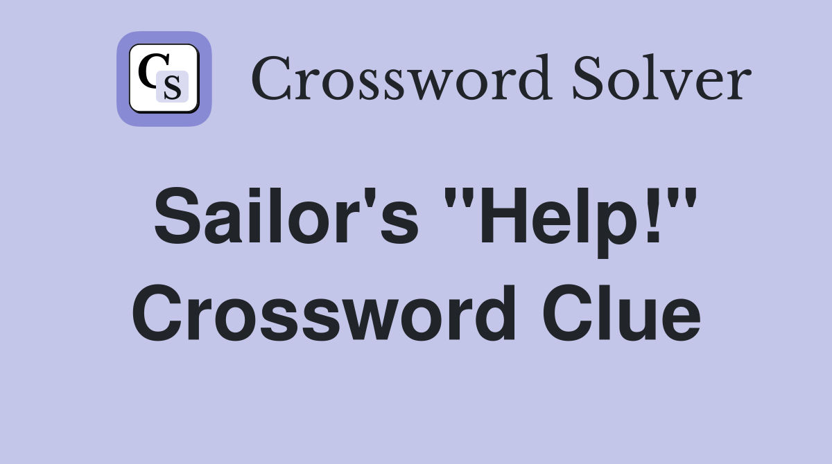Sailor's "Help!" Crossword Clue