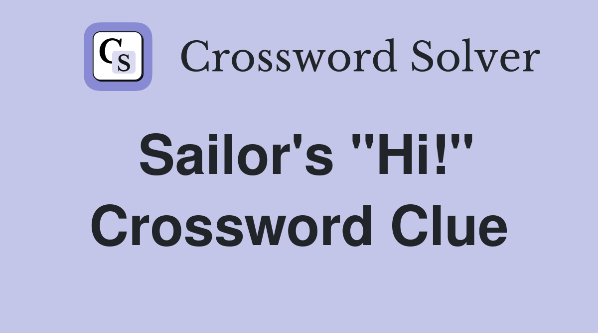 Sailor's "Hi!" Crossword Clue