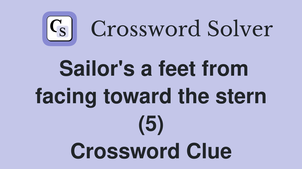 Sailor's a feet from facing toward the stern (5) Crossword Clue