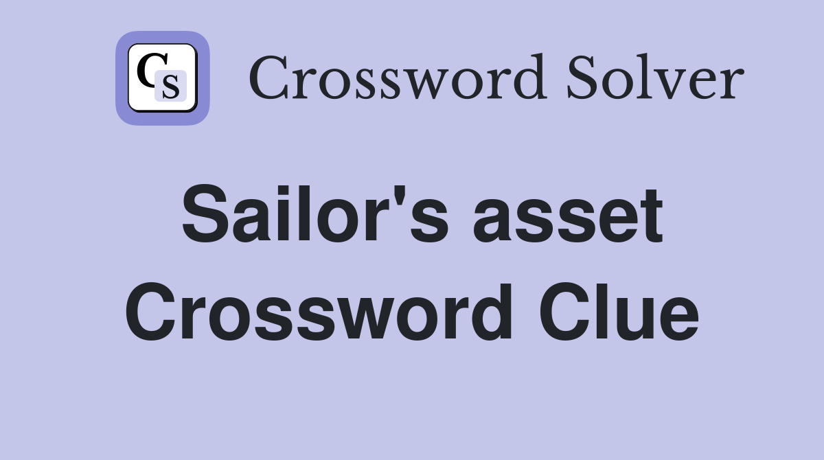 Sailor's asset Crossword Clue