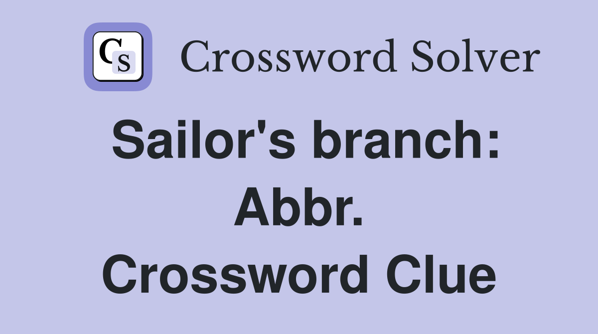 Sailor's branch: Abbr. Crossword Clue